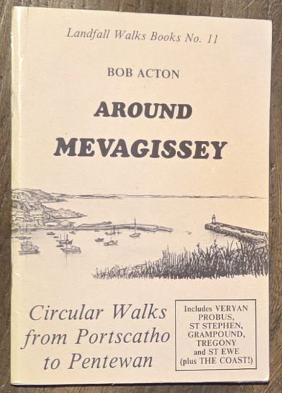 Around Mevagissey (Landfall Walks Books No.11). Circular walks from Portscatho to Pentewan