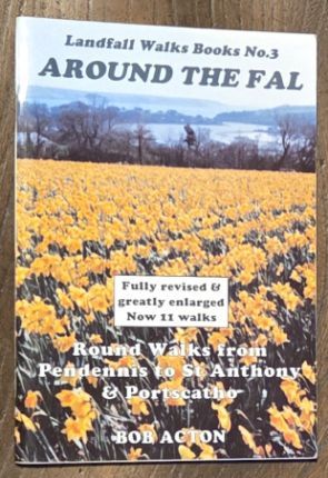 Around the Fal : round walks from Pendennis Portscatho (Landfall Walks Books No 3)