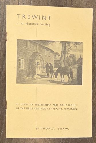 Trewint in its historical setting : a survey of the history and bibliography of the Isbell Cottage at Trewint, Altarnun