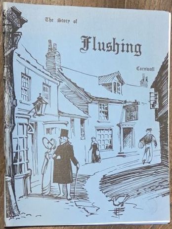 The Story of Flushing, Cornwall, and a guideto the village