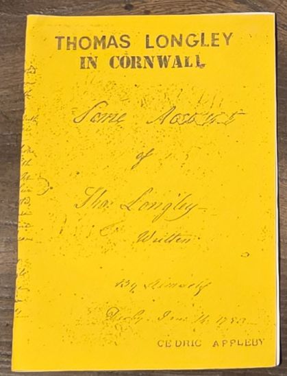 Thomas Longley in Cornwall 1798 - 1801. An extract from 'Some Account of Thomas Longley written by himself' (Cornish Methodist Historical Association Occasional Publication No. 18)