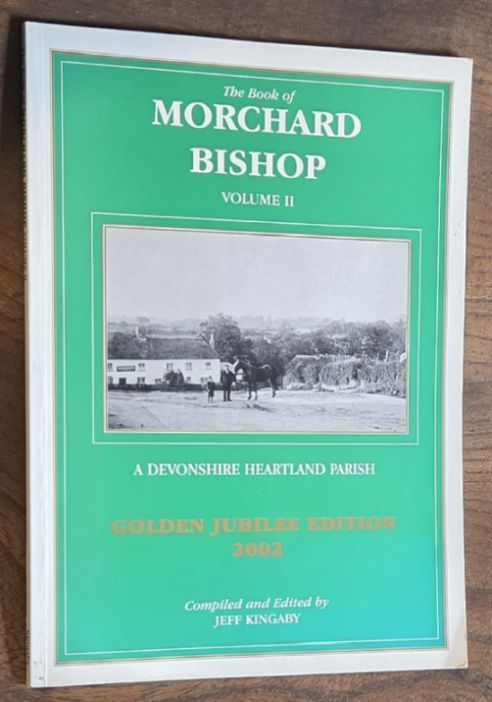 The Book of Morchard Bishop Volume II : a Devonshire heartland parish