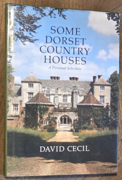 Some Dorset Country Houses : A Personal Selection