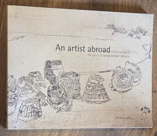 Image for An Artist Abroad : the prints of James McNeill Whistler An Artist Abroad : the prints of James McNeill Whistler