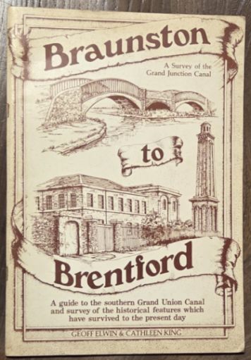 Braunston to Brentford : a Guide to the southern Grand Union Canal and survey of the historical features which have survived to the present day