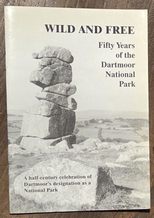 Image for Wild and free: fifty years of the Dartmoor National Park (DPA Publication Number 14) Wild and free: fifty years of the Dartmoor National Park (DPA Publication Number 14)