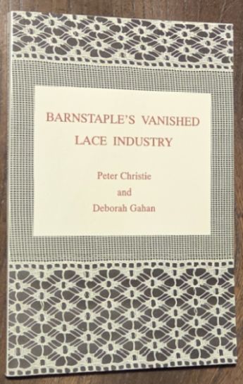 Image for Barnstaple's Vanished Lace Industry Barnstaple's Vanished Lace Industry
