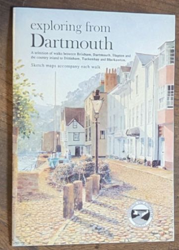 Image for Exploring from Dartmouth : a selection of walks between Brixham, Dartmouth, Slapton and the country inland to Dittisham, Tuckenhay and Blackawton Exploring from Dartmouth : a selection of walks between Brixham, Dartmouth, Slapton and the country inland to Dittisham, Tuckenhay and Blackawton