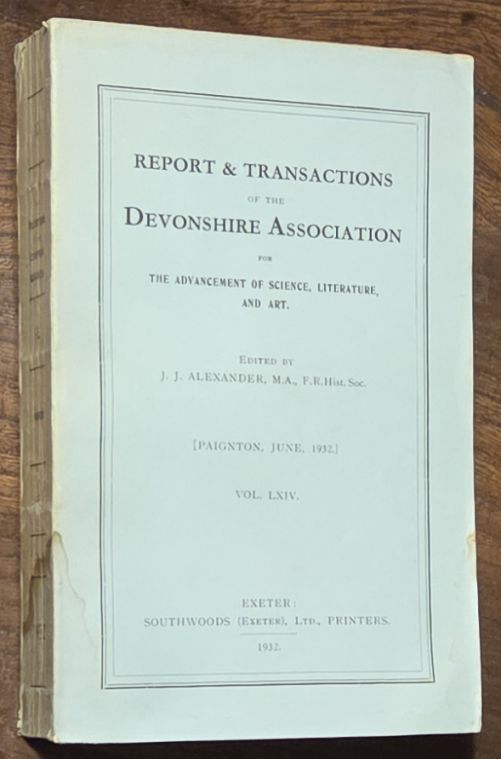 Report and Transactions of the Devonshire Association for the Advancement of Science, Literature and Art Volume LXIV [64], Paignton, June, 1932