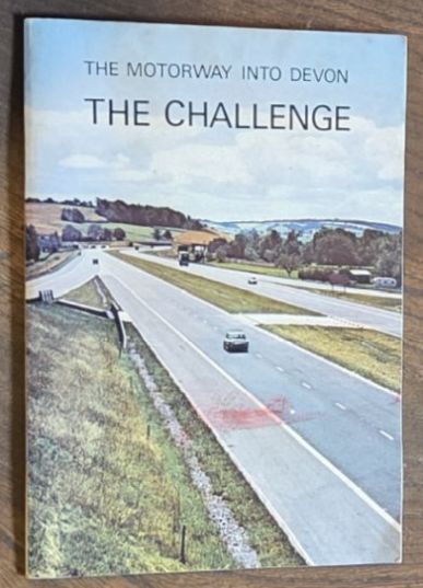 The Motorway into Devon : the challenge. The need for action now, a report