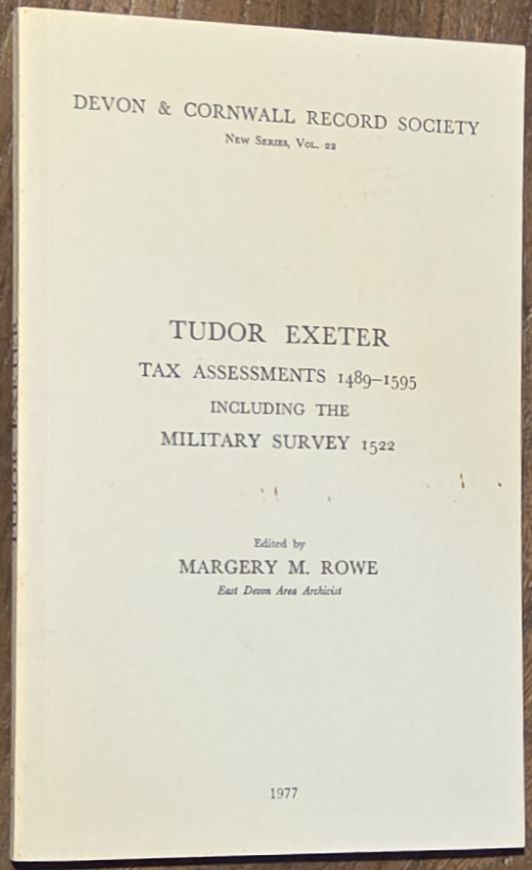 Tudor Exeter. Tax assessments 1489 - 1595 including the Military Survey 1522 (Devon and Cornwall Record Society New Series Volume 22)