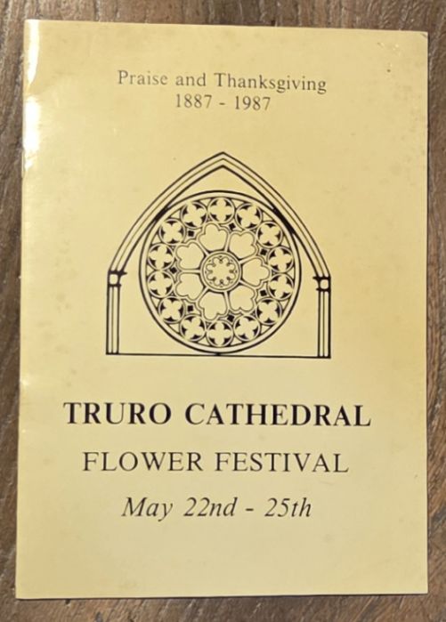 Praise and Thanksgiving 1887 - 1987 : Truro Cathedral Flower Festival May 22nd - 25th