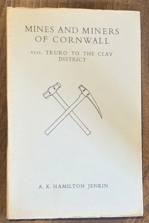 Mines and Miners of Cornwall VIII [8] : Truro to the Clay District