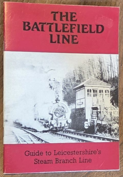 The Battlefield Line : guideto Leicestershire's steam branch line