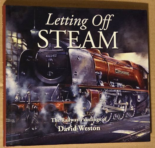 Letting Off Steam: The Railway Paintings of David Weston