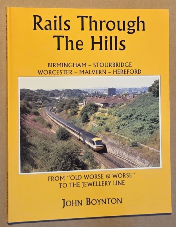 Rails Through the Hills : Birmingham - Stourbridge - Worcester - Malvern - Hereford