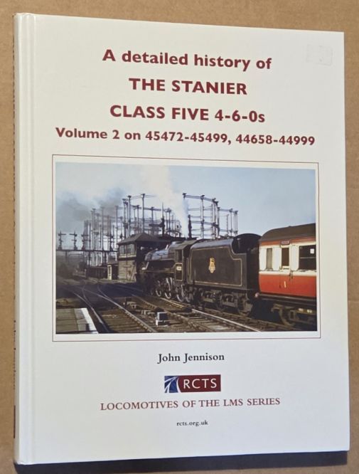 A Detailed History of the Stanier Class Five 4-6-0s. Volume 2 on 45472-45499, 44658-44999 (Locomotives of the LMS series)