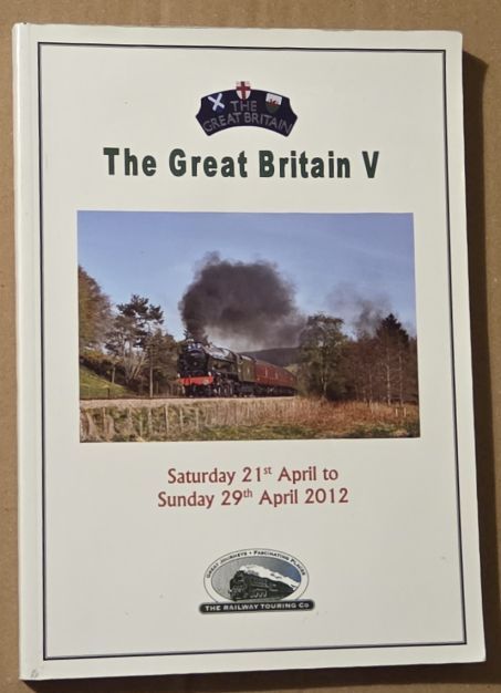 The Great Britain V, Saturday 21th April to Sunday 29th April 2012. Route description of a steam-hauled journey