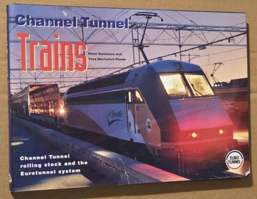 Channel Tunnel Trains : Channel Tunnel rolling stock and the Eurotunnel System