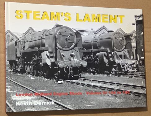 Steam's Lament : London Midland Region Engine Sheds, Volume III 14A to 19C