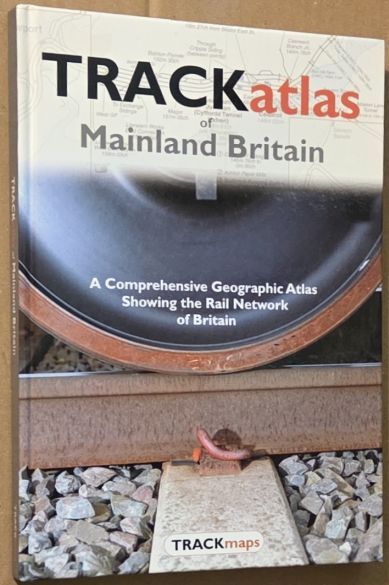 Trackatlas of Mainland Britain : A Comprehensive Geographic Atlas Showing the Rail Network of Britain