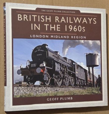 British Railways in the 1960s : London Midland Region (The Geoff Plumb Collection)