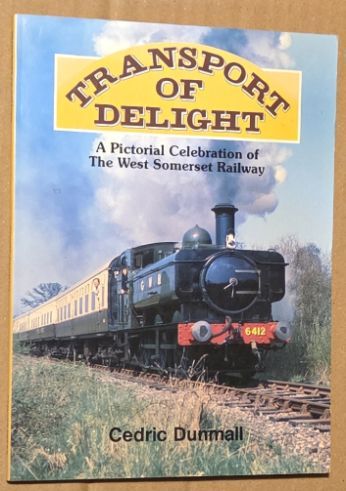 Transport of Delight : a Pictorial Celebration of The West Somerset Railway
