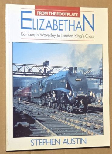 From the Footplate : Elizabethan. Edinburgh Waverley to London King's Cross