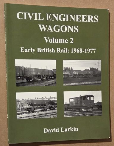 Civil Engineers Wagons Volume 2 : a Pictorial Study of the 1968 to 1977 Period [cover title has Early British Rail: 1968-1977]