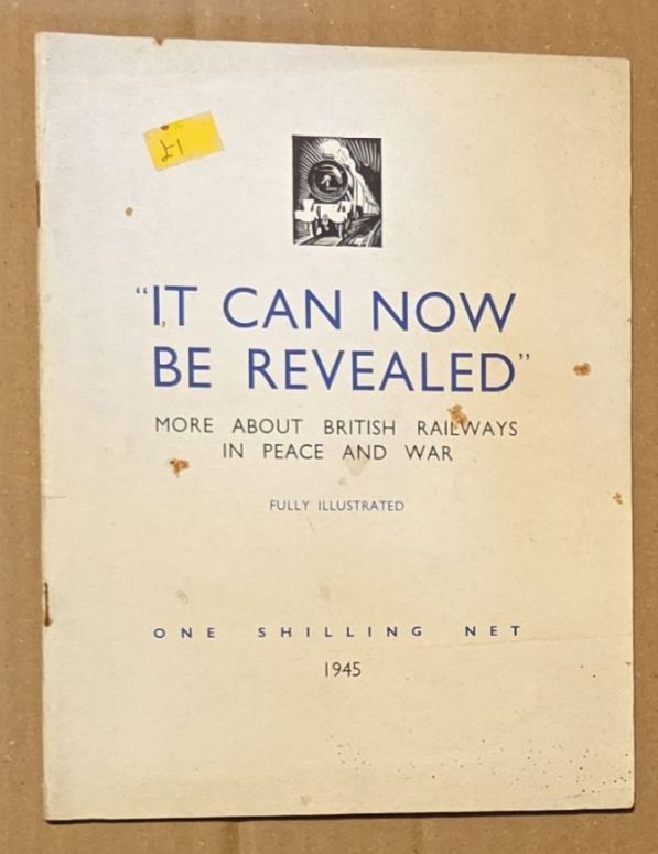 Image for 'It Can Now be Revealed' : more about British Railways in peace and war 'It Can Now be Revealed' : more about British Railways in peace and war