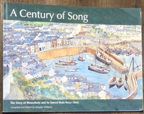 A Century of Song 1909 - 2009 : Mousehole Male Voice Choir