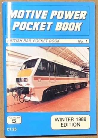 Motive Power Pocket Book. British Rail Pocket Book No.1, Winter 1988 edition. The Complete Guide to all BR operated Locomotives