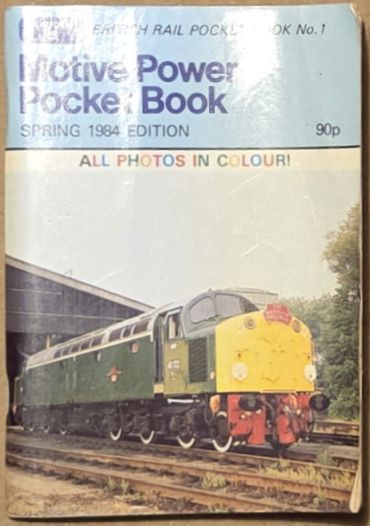 Motive Power Pocket Book. British Rail Pocket Book No.1, Spring 1984 edition. The Complete Guide to all BR operated Locomotives and High Speed Trains