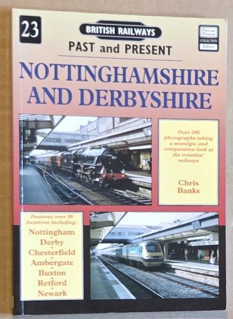 British Railways Past and Present No.23 : Nottinghamshire and Derbyshire
