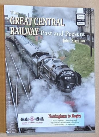The Great Central Railway, Nottingham to Rugby, Past and Present (A Past and Present Companion)