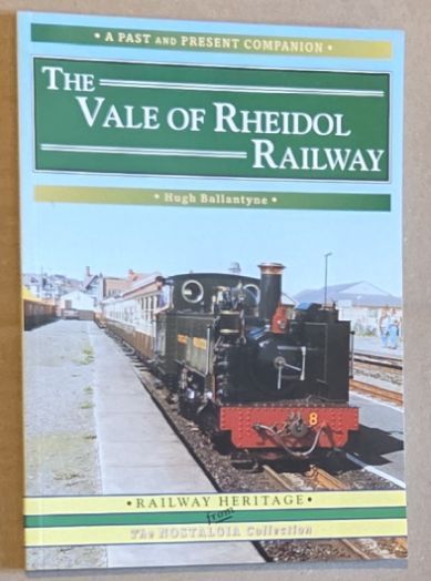 The Vale of Rheidol Railway : a nostalgic trip along the line from Aberystwyth to Devil's Bridge (a Past & Present Companion)