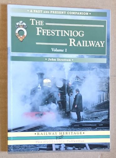 The Ffestiniog Railway Volume 1 (a Past and Present Companion)