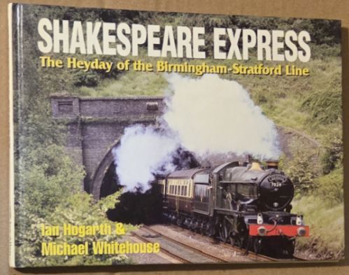 Shakespeare Express : the Heyday of the Birmingham - Stratford Line