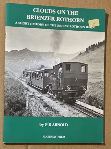 Clouds on the Brienzer Rothorn : a brief history of the Brienz Rothorn Bahn (Narrow Gauge Railways of Europe volume IV)