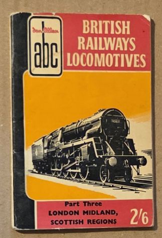 The ABC of British Railways Locomotives Part 3 - Nos. 40000-59999 and B.R. Standard and ex-W.D. locomotives also diesel and electric units. Summer 1956 edition