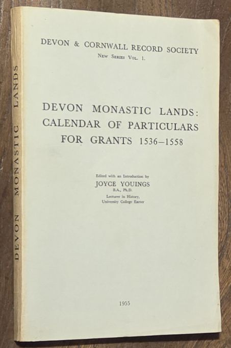 Devon Monastic Lands : Calendar of Particulars for Grants 1536 - 1558 (Devon and Cornwall Record Society New Series Volume 1)