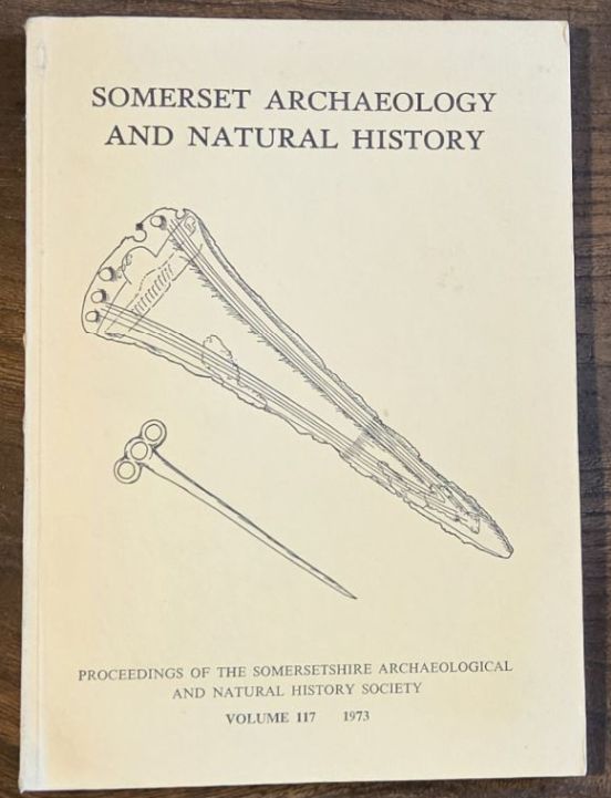 Somerset Archaeology and Natural History. The Proceedings of the Somersetshire Archaeological and Natural History Society for 1972/73, vol. 117