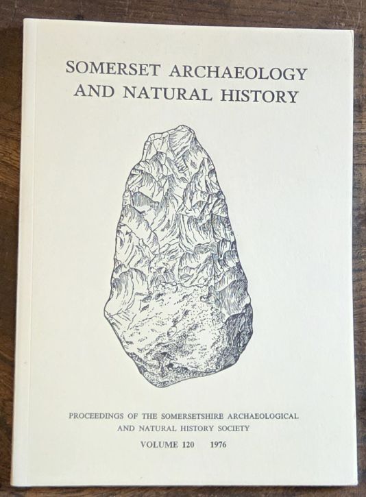 Somerset Archaeology and Natural History. The Proceedings of the Somersetshire Archaeological and Natural History Society for 1975/76, vol. 120