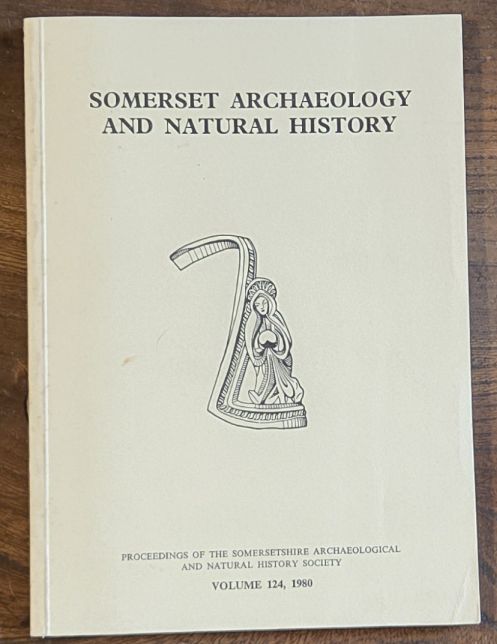 Somerset Archaeology and Natural History. The Proceedings of the Somersetshire Archaeological and Natural History Society for 1979/80, vol. 124