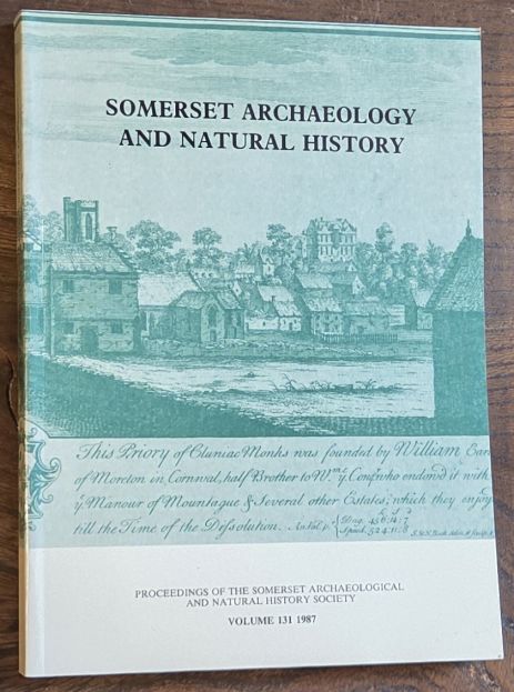 Somerset Archaeology and Natural History. The Proceedings of the Somersetshire Archaeological and Natural History Society for 1987, vol. 131
