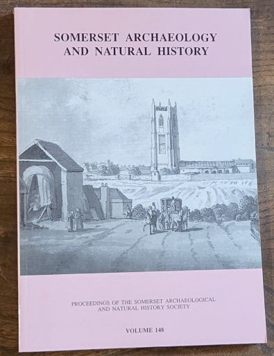 Somerset Archaeology and Natural History. The Proceedings of the Somersetshire Archaeological and Natural History Society for 2004, vol. 148