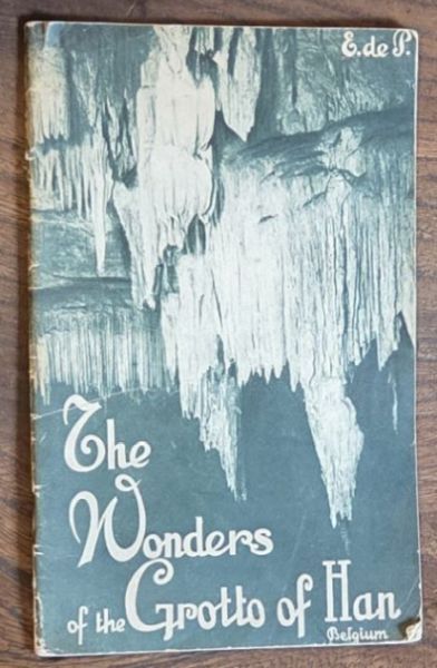 The Wonders of the Grotto of Han (Belgium). Guide-Book, Album and Description (wiuth Engravings and Plan)