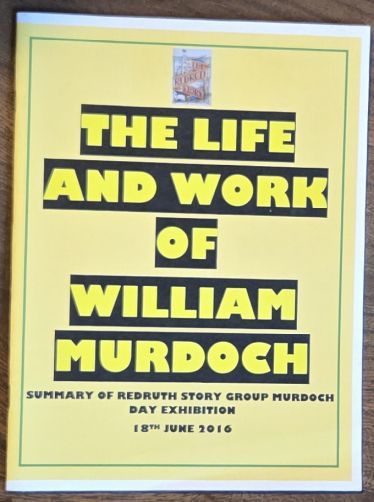 The Life and Work of William Murdoch : summary of a Redruth Story Group Murdoch Day Exhibition