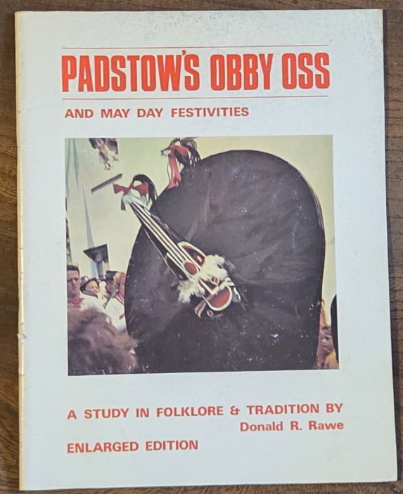 Padstow's Obby Oss and May Day Festivities : a study in folklore & tradition (Enlarged edition)