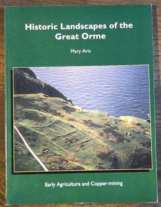 Historic Landscapes of the Great Orme : Early Agriculture and Copper Mining